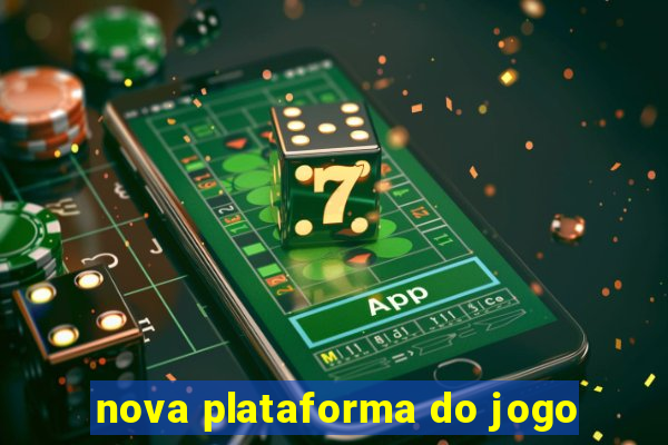 nova plataforma do jogo